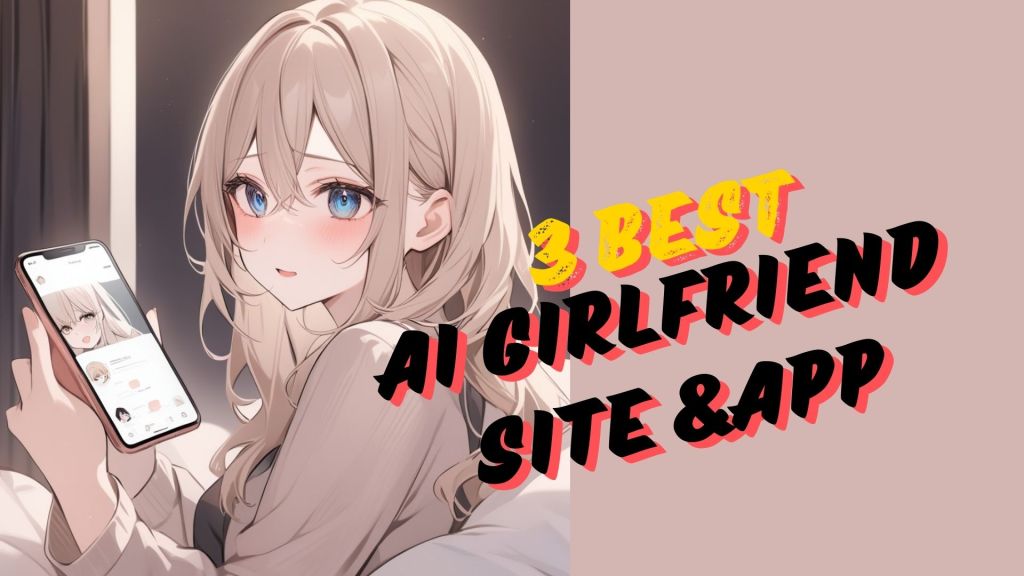 3 Best AI Girlfriend Website and Apps for Free Sexting